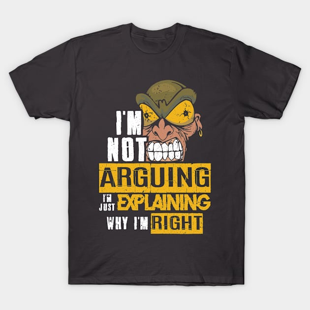 Im not arguing Im explaining why Im right T-Shirt by PlimPlom